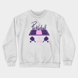 Pickleball Is Life Crewneck Sweatshirt